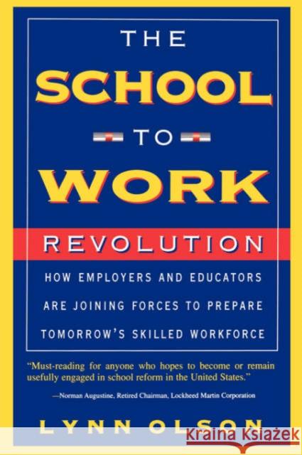 The School-To-Work Revolution: How Employers and Educators Are Joining Forces to Prepare Tomorrow's Skilled Workforce Lynn Olson 9780738200293 Perseus Books Group - książka