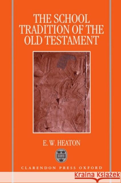 The School Tradition of the Old Testament: The Bampton Lectures for 1994 Heaton, E. W. 9780198263623 Oxford University Press - książka