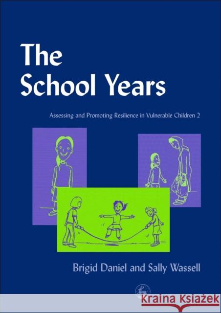 The School Years : Assessing and Promoting Resilience in Vulnerable Children 2 Sally Wassell Brigid Daniel 9781843100188 Jessica Kingsley Publishers - książka