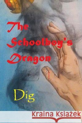 The Schoolboy's Dragon Dig                                      Grace Linnell 9781499262551 Createspace - książka