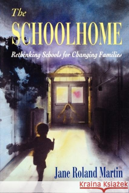 The Schoolhome: Rethinking Schools for Changing Families Martin, Jane Roland 9780674792661 Harvard University Press - książka