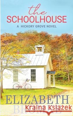 The Schoolhouse: A Hickory Grove Novel Elizabeth Bromke 9781953105059 Publishing in the Pines - książka