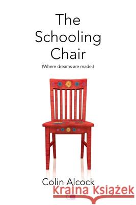 The Schooling Chair Colin Alcock 9781796914573 Independently Published - książka