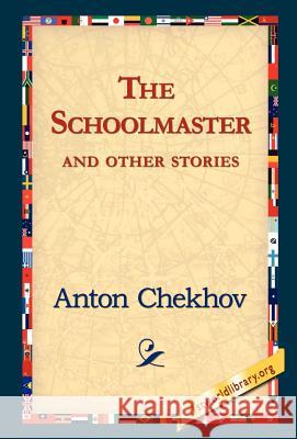 The Schoolmaster and Other Stories Anton Pavlovich Chekhov 9781421820248 1st World Library - książka