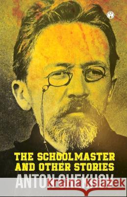 The Schoolmaster and Other Stories Anton Chekhov   9789385899379 Insight Publica - książka