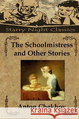 The Schoolmistress and Other Stories Anton Pavlovich Chekhov Jordan Meechan 9781505840698 Createspace - książka