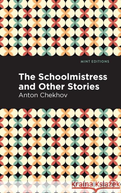 The Schoolmistress and Other Stories Chekhov, Anton 9781513205502 Mint Editions - książka