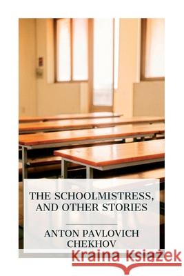 The Schoolmistress, and Other Stories Anton Pavlovich Chekhov 9788027388226 E-Artnow - książka