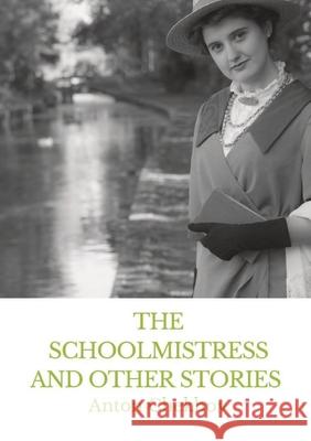 The Schoolmistress and Other Stories: The Tales of Chekhov Vol. IX Anton Chekhov 9782382741603 Les Prairies Numeriques - książka