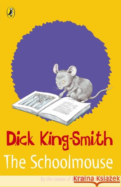 The Schoolmouse Dick King-Smith 9780141316413 Penguin Random House Children's UK - książka