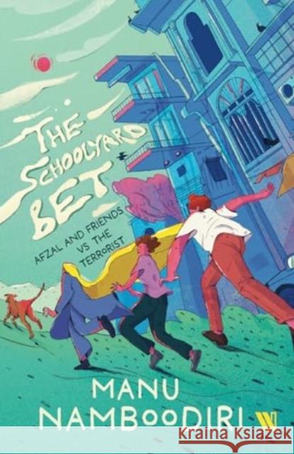 The Schoolyard Bet: Afzal and Friends vs the Terrorist Manu Namboodiri 9789360454364 Westland Publications Limited - książka