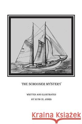 The Schooner Mystery Ruth Ce Jones 9781543199772 Createspace Independent Publishing Platform - książka