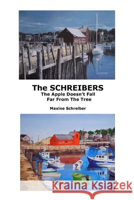The SCHREIBERS: The Apple Doesn't Fall Far From The Tree Schreiber, Maxine 9781499115017 Createspace - książka