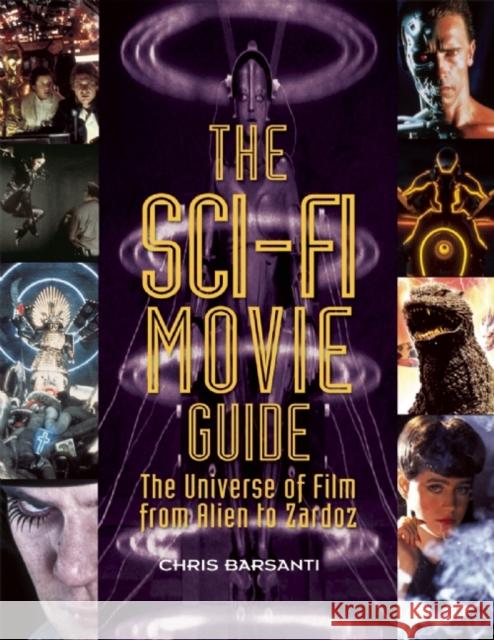 The Sci-Fi Movie Guide: The Universe of Film from Alien to Zardoz Chris Barsanti 9781578595037 Visible Ink Press - książka