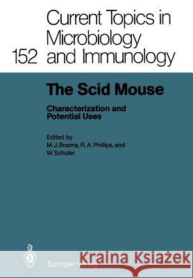 The Scid Mouse: Characterization and Potential Uses Melvin J. Bosma, Robert A. Phillips, Walter Schuler 9783642749766 Springer-Verlag Berlin and Heidelberg GmbH &  - książka