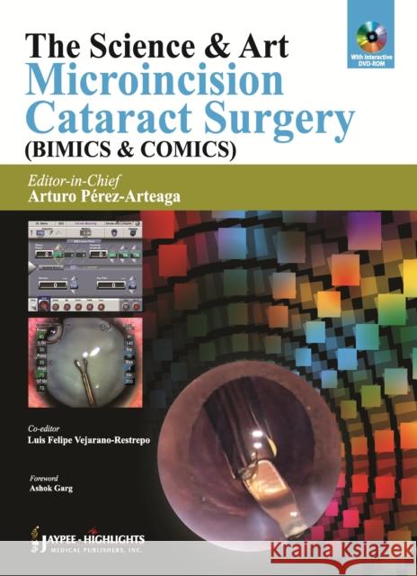 The Science & Art: Microincision Cataract Surgery (BIMICS & COMICS) Arturo Perez Arteaga 9789350259191  - książka