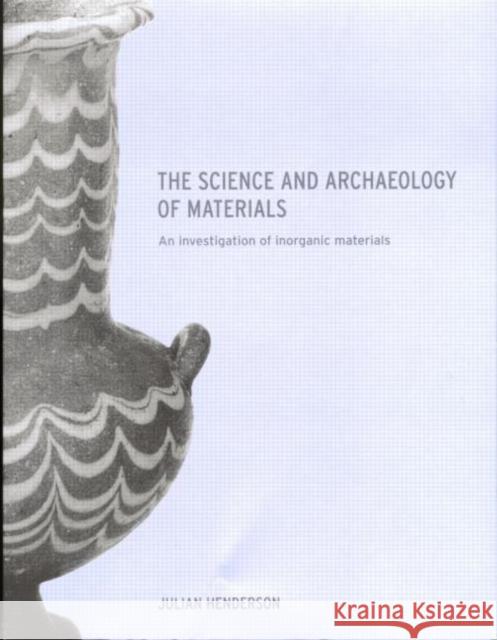 The Science and Archaeology of Materials: An Investigation of Inorganic Materials Henderson, Julian 9780415199346 Routledge - książka