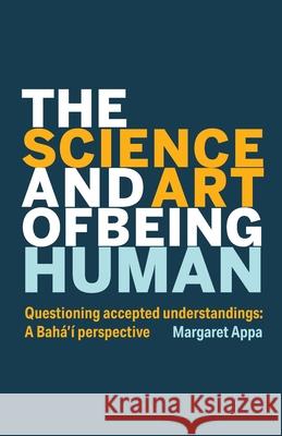 The Science and Art of Being Human Margaret Appa 9780853986690 George Ronald Publisher Ltd - książka