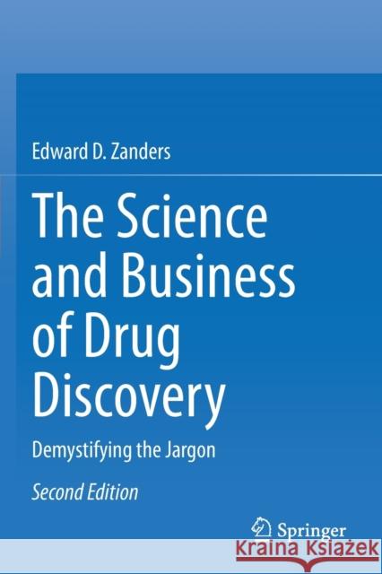 The Science and Business of Drug Discovery: Demystifying the Jargon Edward D. Zanders 9783030578169 Springer - książka