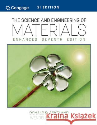 The Science and Engineering of Materials, Enhanced, SI Edition Donald (Missouri University of Science and Technology, Emeritus) Askeland 9780357447888 Cengage Learning, Inc - książka