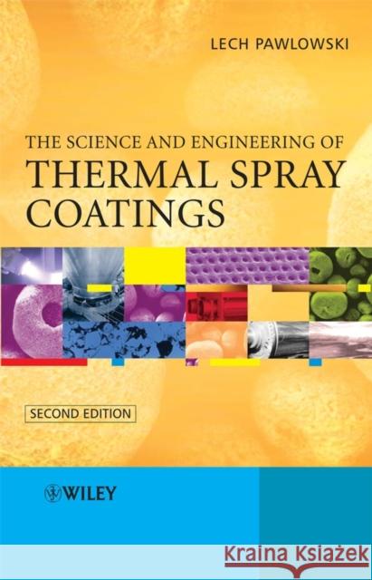 The Science and Engineering of Thermal Spray Coatings Lech Pawlowski 9780471490494 John Wiley & Sons - książka
