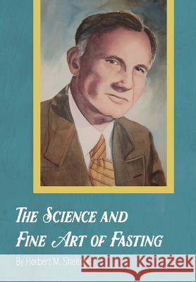 The Science and Fine Art of Fasting Herbert M Shelton   9781946774088 Mockingbird Press - książka