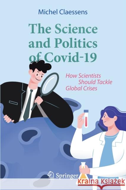 The Science and Politics of Covid-19: How Scientists Should Tackle Global Crises Michel Claessens 9783030778637 Springer Nature Switzerland AG - książka