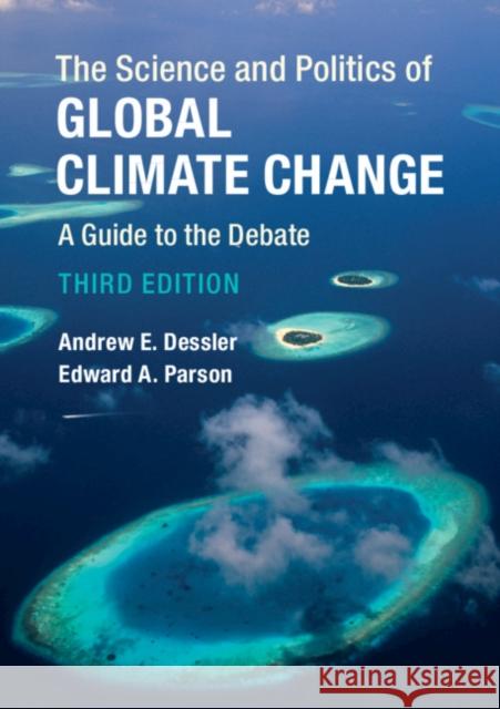 The Science and Politics of Global Climate Change: A Guide to the Debate Dessler, Andrew E. 9781316631324 Cambridge University Press - książka