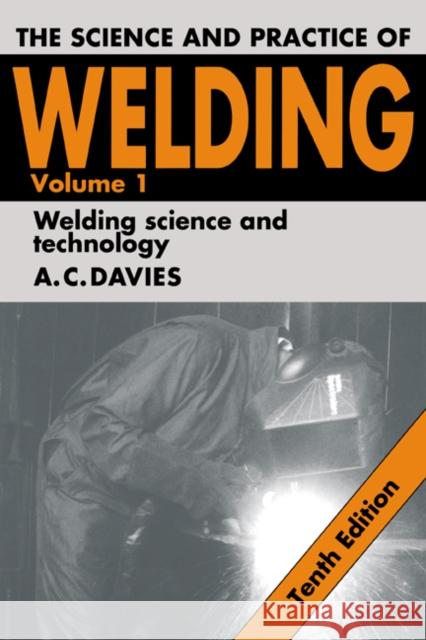 The Science and Practice of Welding: Volume 1 A C Davies 9780521435659  - książka
