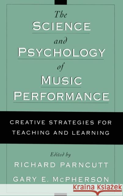 The Science and Psychology of Music Performance: Creative Strategies for Teaching and Learning Parncutt, Richard 9780195138108 Oxford University Press - książka