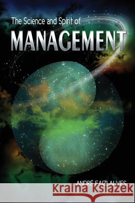 The Science and Spirit of Management Andre Faizi Alves 9780989269001 Verba Publications - książka