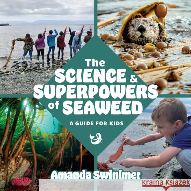 The Science and Superpowers of Seaweed: A Guide for Kids  9781990776199 Harbour Publishing - książka
