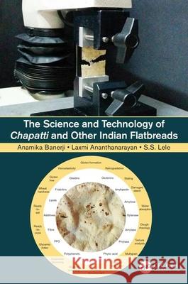 The Science and Technology of Chapatti and Other Indian Flatbreads Banerji, Anamika 9780367819941 TAYLOR & FRANCIS - książka