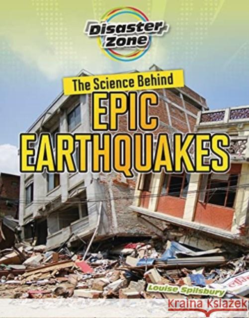 The Science Behind Epic Earthquakes Louise A. Spilsbury 9781915153180 Cheriton Children's Books - książka