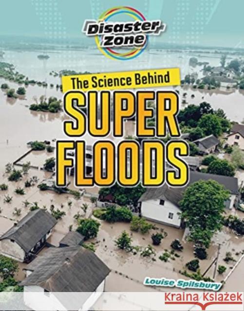 The Science Behind Super Floods Louise A. Spilsbury 9781915153227 Cheriton Children's Books - książka