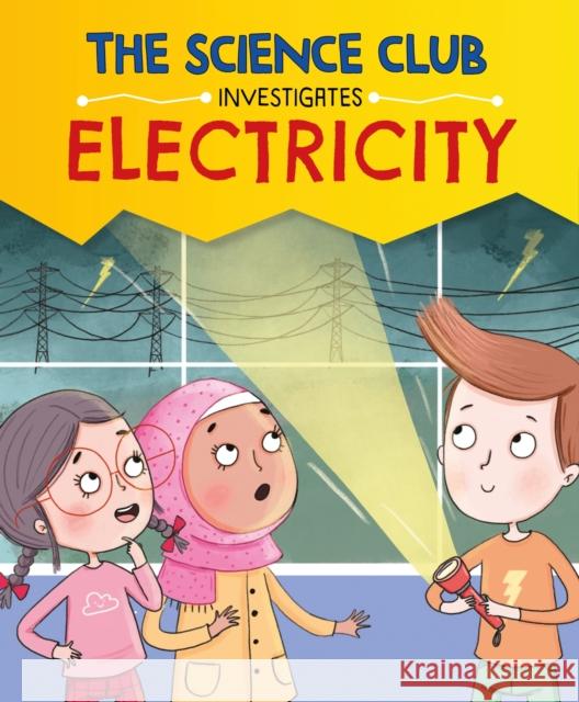 The Science Club Investigates: Electricity Mary Auld 9781526321534 Hachette Children's Group - książka