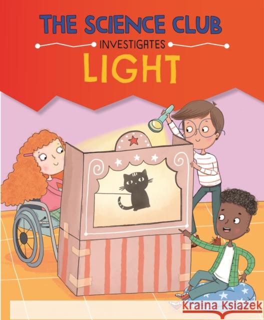 The Science Club Investigates: Light Mary Auld 9781526321527 Hachette Children's Group - książka
