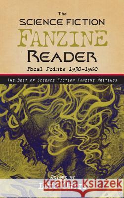 ﻿﻿﻿The Science Fiction Fanzine Reader: Focal Points 1930 - 1960 Ortiz, Luis 9781933065687 Nonstop Press - książka