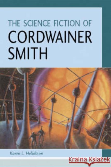 The Science Fiction of Cordwainer Smith Karen Hellekson 9780786411498 McFarland & Company - książka