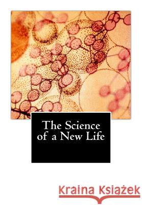 The Science of a New Life John Cowan 9781491251379 Createspace - książka