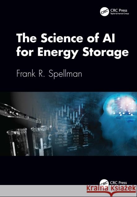 The Science of AI for Energy Storage Frank R. (Spellman Environmental Consultants, Norfolk, Virginia, USA) Spellman 9781041069201 CRC Press - książka