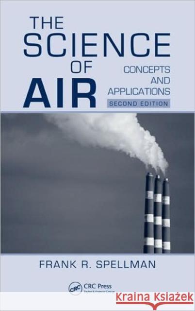 The Science of Air: Concepts and Applications Spellman, Frank R. 9781420075328 TAYLOR & FRANCIS LTD - książka