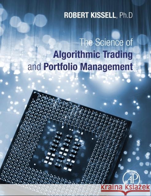 The Science of Algorithmic Trading and Portfolio Management Robert Kissell 9780124016897  - książka