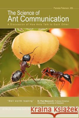 The Science of Ant Communication: A Discussion of How Ants Talk to Each Other MS Pamela Paterson 9781479174416 Createspace Independent Publishing Platform - książka