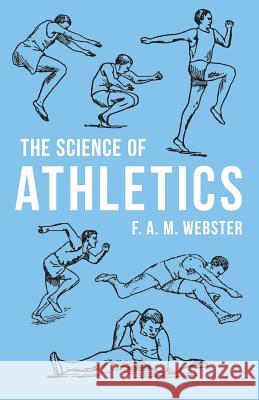 The Science of Athletics F. a. M. Webster 9781528711166 Macha Press - książka