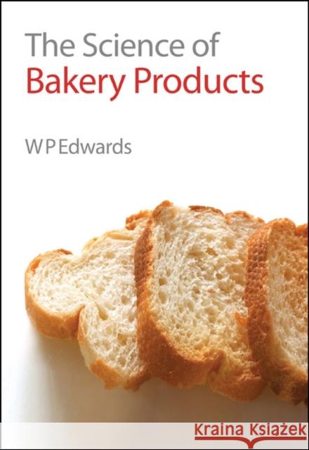 The Science of Bakery Products W. P. Edwards 9780854044863 Royal Society of Chemistry - książka