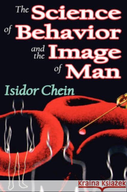 The Science of Behavior and the Image of Man Isador Chein Isidor Chein 9781412808514 Transaction Publishers - książka