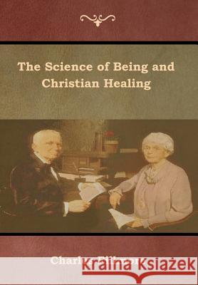 The Science of Being and Christian Healing Charles Fillmore 9781618954305 Bibliotech Press - książka