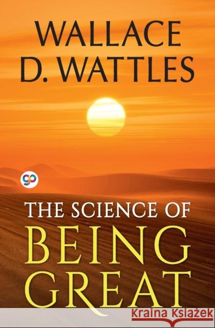 The Science of Being Great Wallace D. Wattles, Brian Holsopple 9789354993886 General Press India - książka