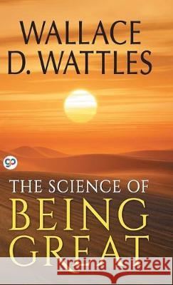 The Science of Being Great Wallace D Wattles 9789389440249 General Press India - książka